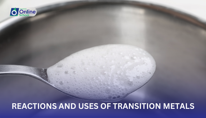 Lesson 03: Reactions and Uses of Transition Metals